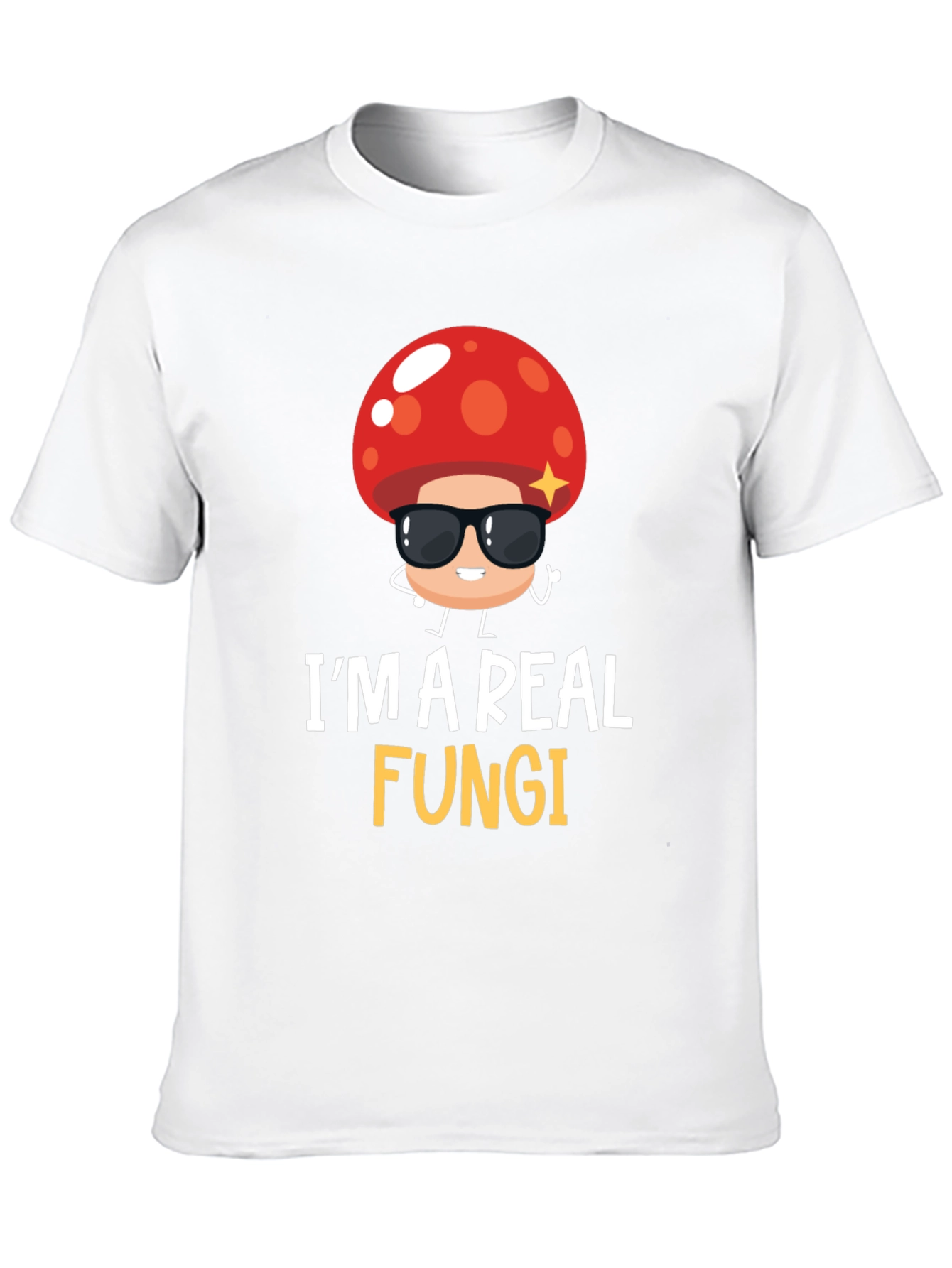 Im a Real Fungi T-Shirt