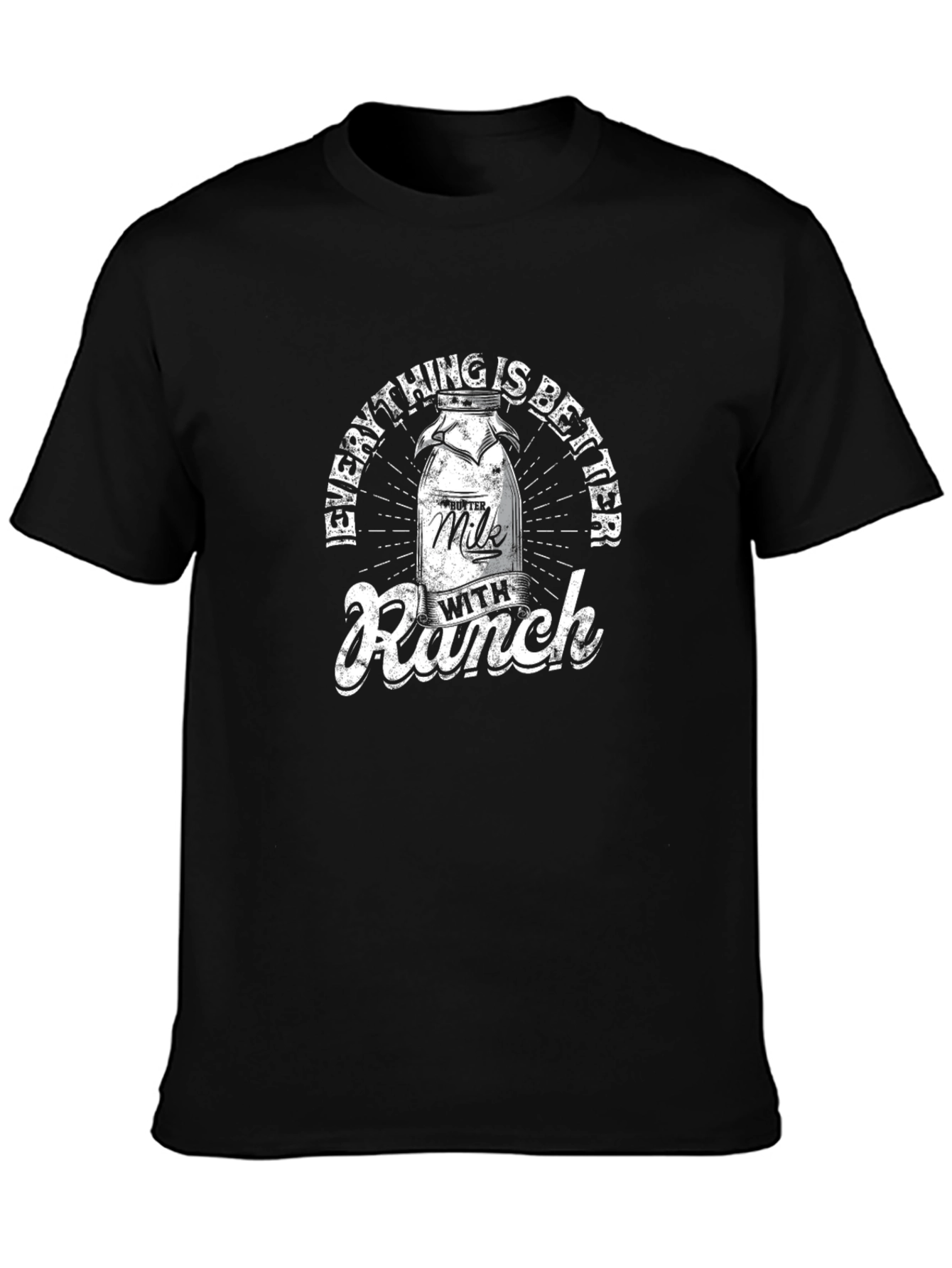 Funny Everything is Better with Ranch T-Shirt