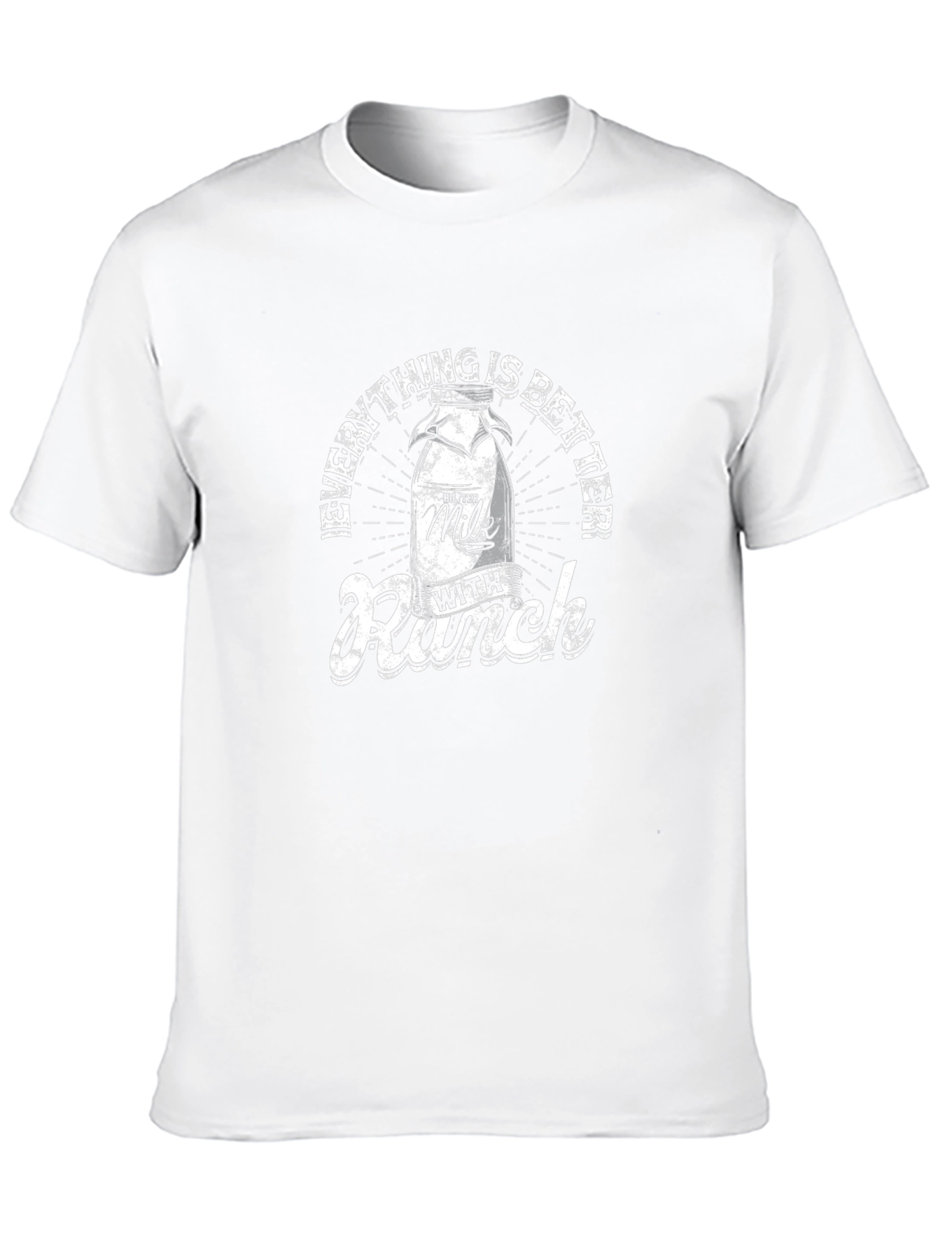 Funny Everything is Better with Ranch T-Shirt
