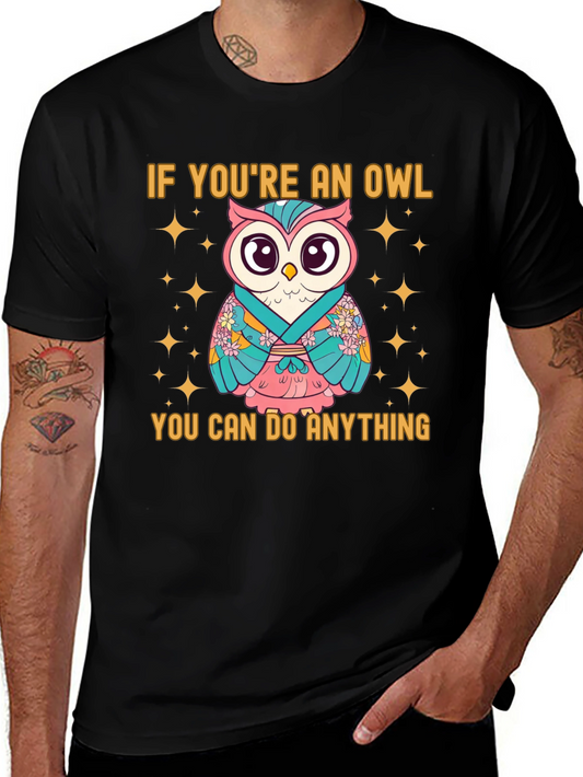 Cute Owl T-Shirt - If Youre An Owl You Can Do Anything