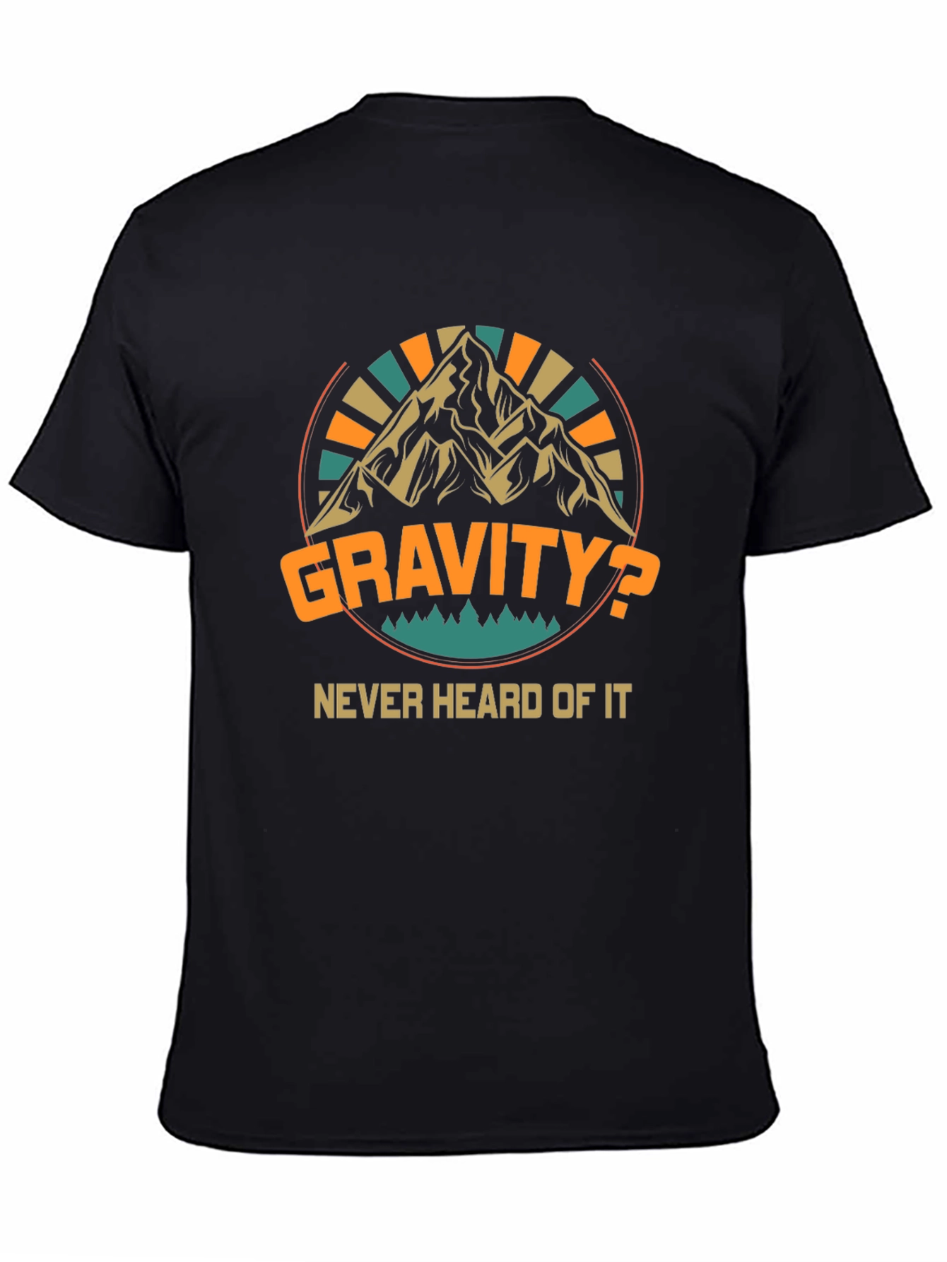 Gravity? Never Heard Of It Black T-Shirt