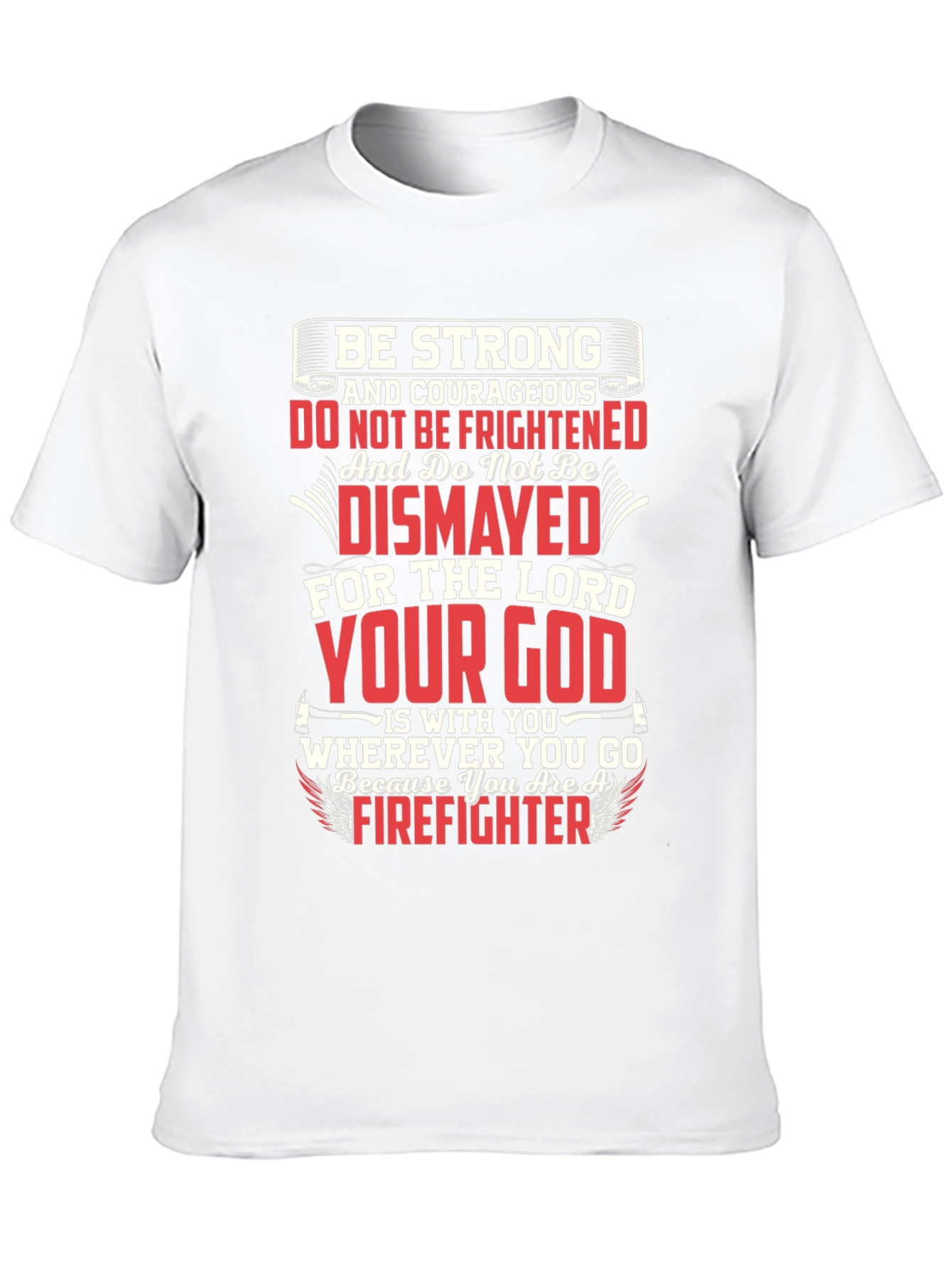 Be Strong Firefighter Graphic T-Shirt