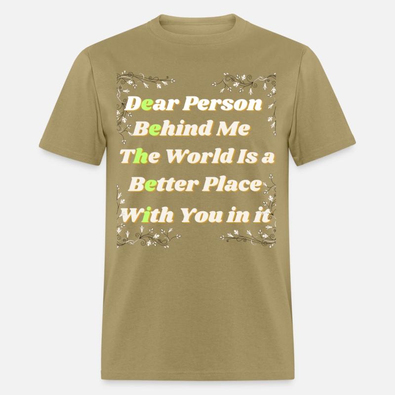Dear Person Behind Me The World Is A Better Place
