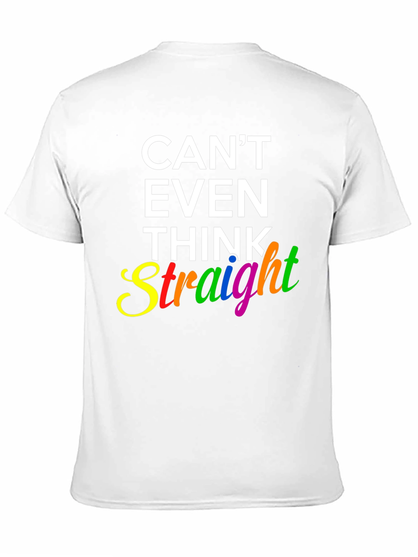 Cant Even Think Straight Graphic T-Shirt