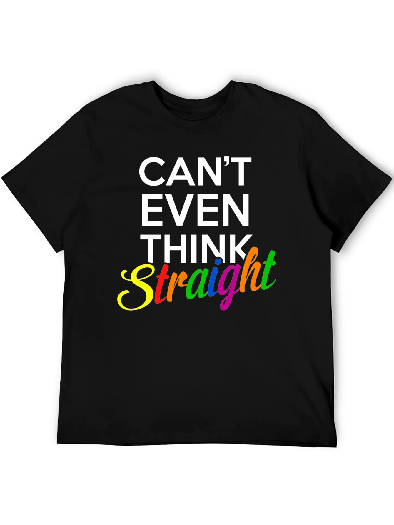 Cant Even Think Straight Graphic T-Shirt