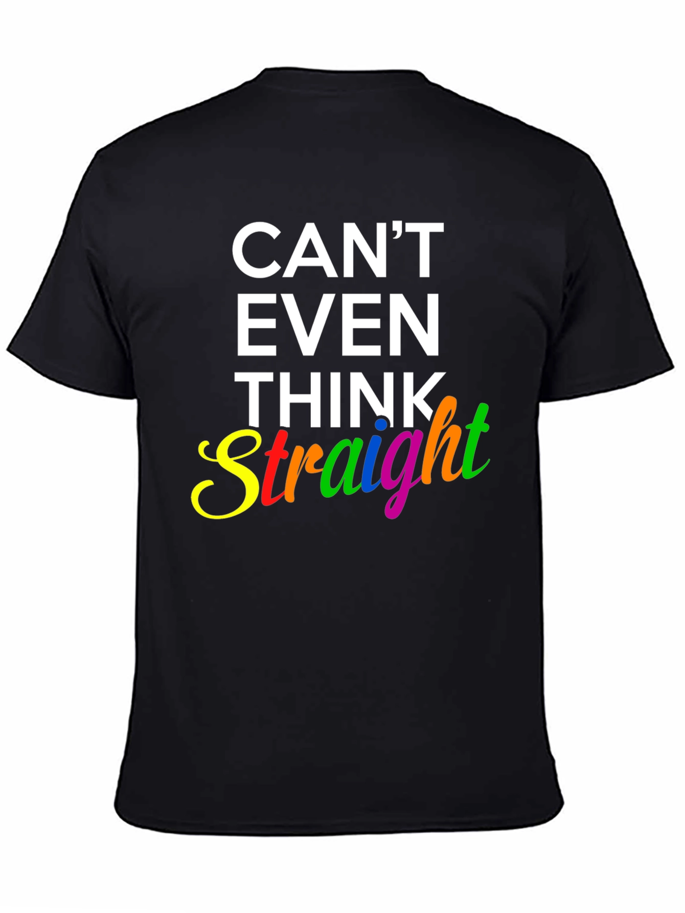 Cant Even Think Straight Graphic T-Shirt