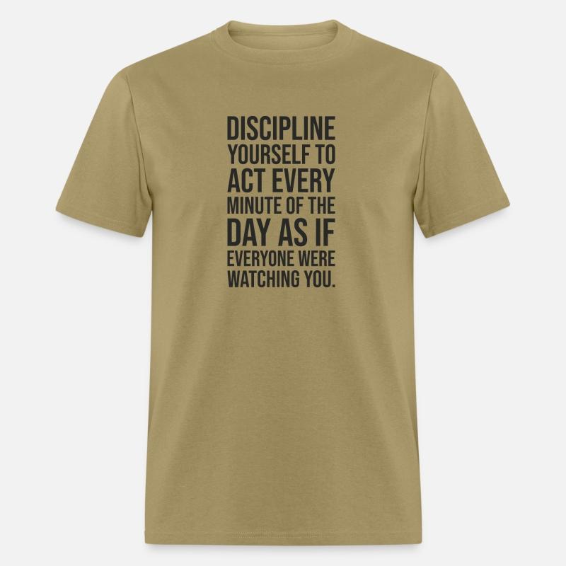 Discipline yourself to act every minute of the day