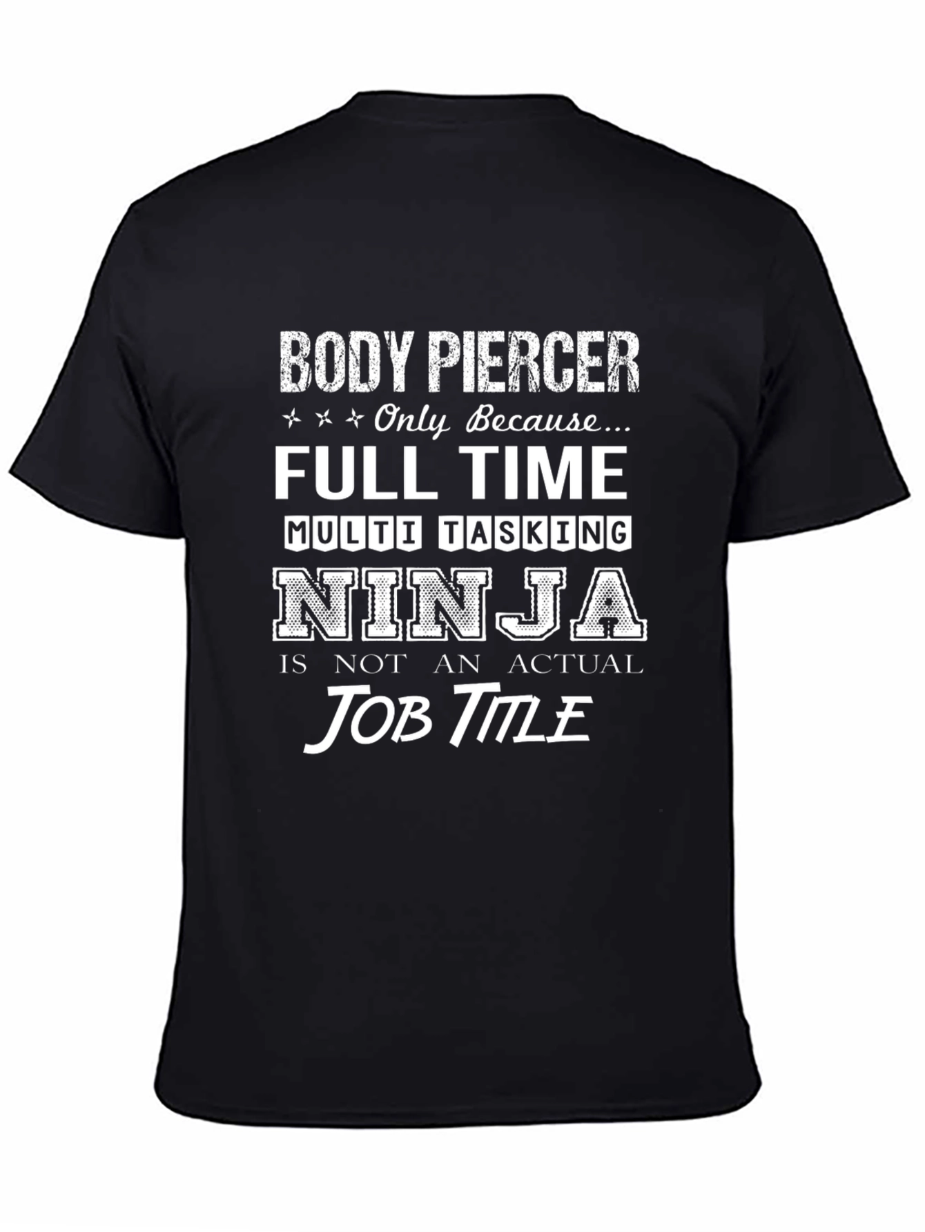 Body Piercer Full Time Ninja T-Shirt
