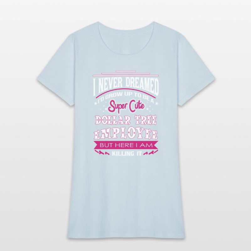 Dollar tree employee - I never dreamed to be one