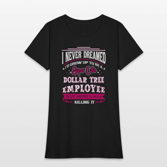 Dollar tree employee - I never dreamed to be one