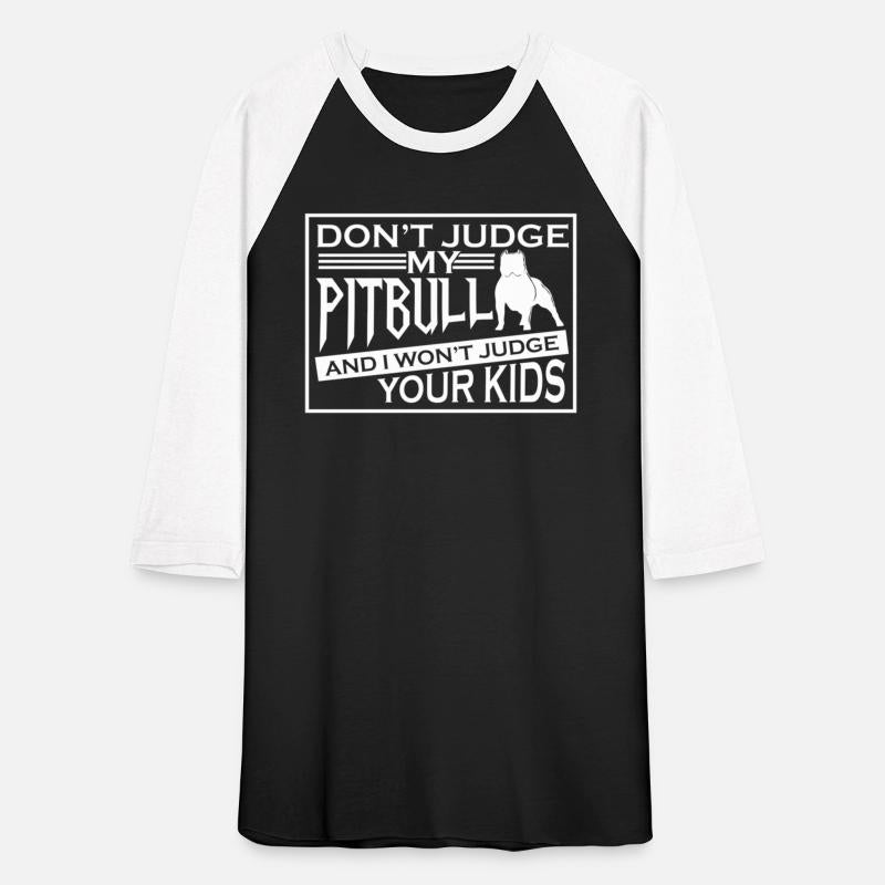 Don'T Judge My Pitbull And I Won'T Judge Your Pitb