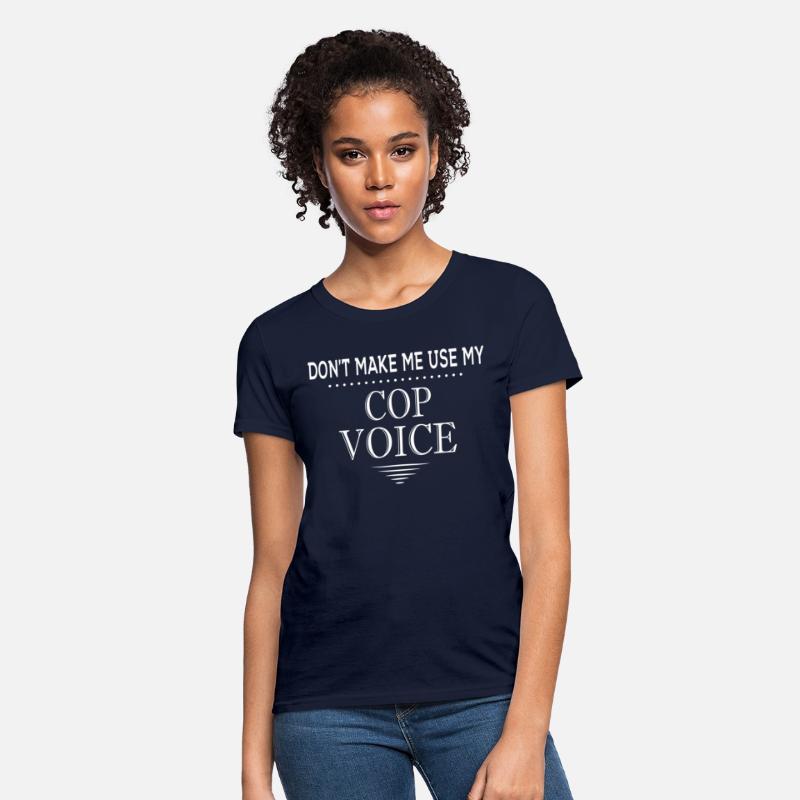 Don'T Make Me Use My Cop Voice Police Officer