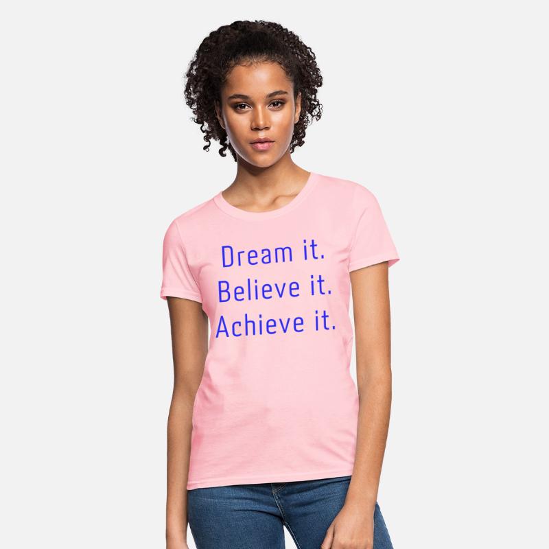 Dream it Believe it Achieve it