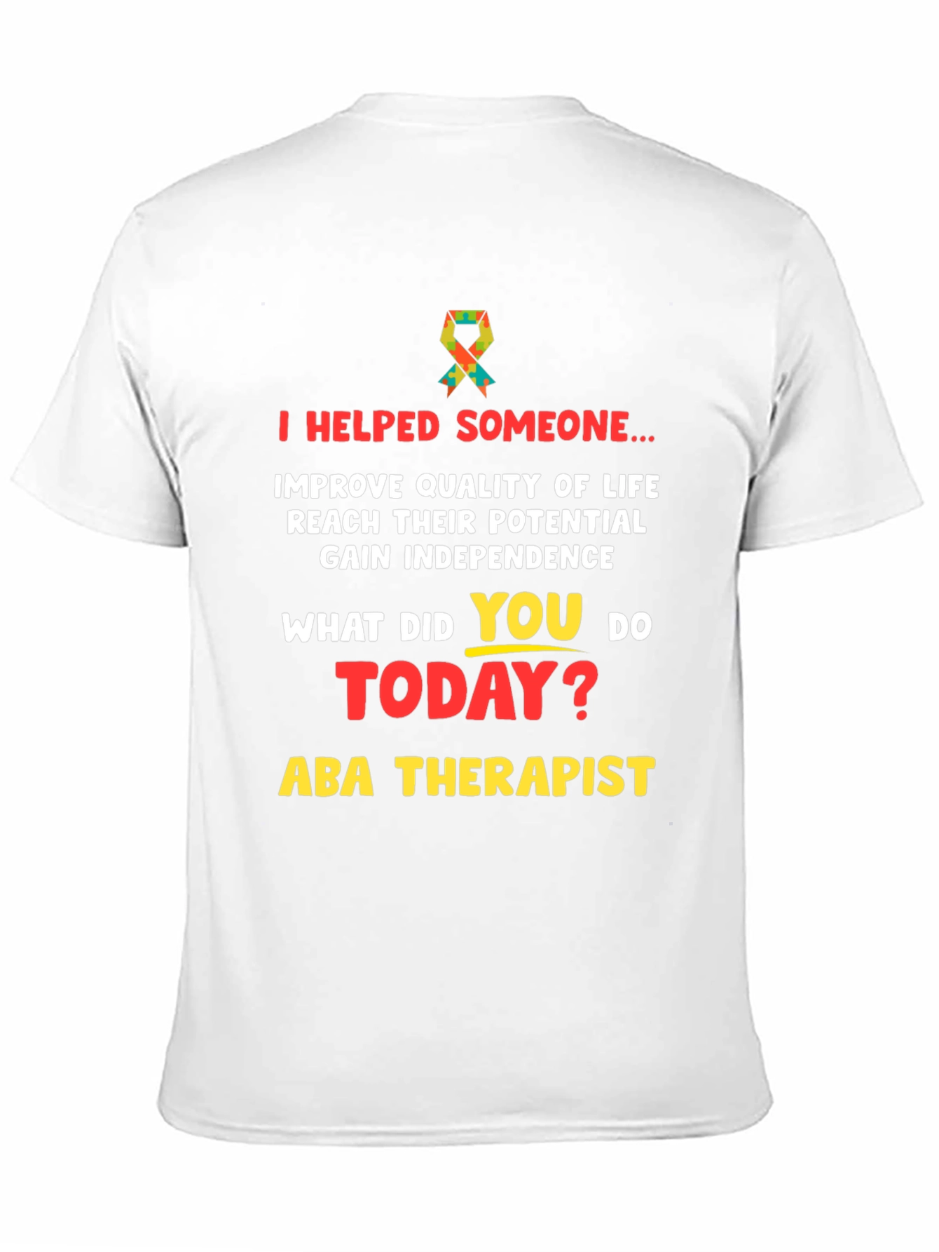 ABA Therapist T-Shirt: I Helped Someone...
