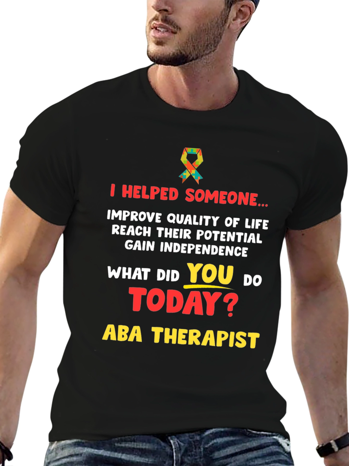 ABA Therapist T-Shirt: I Helped Someone...