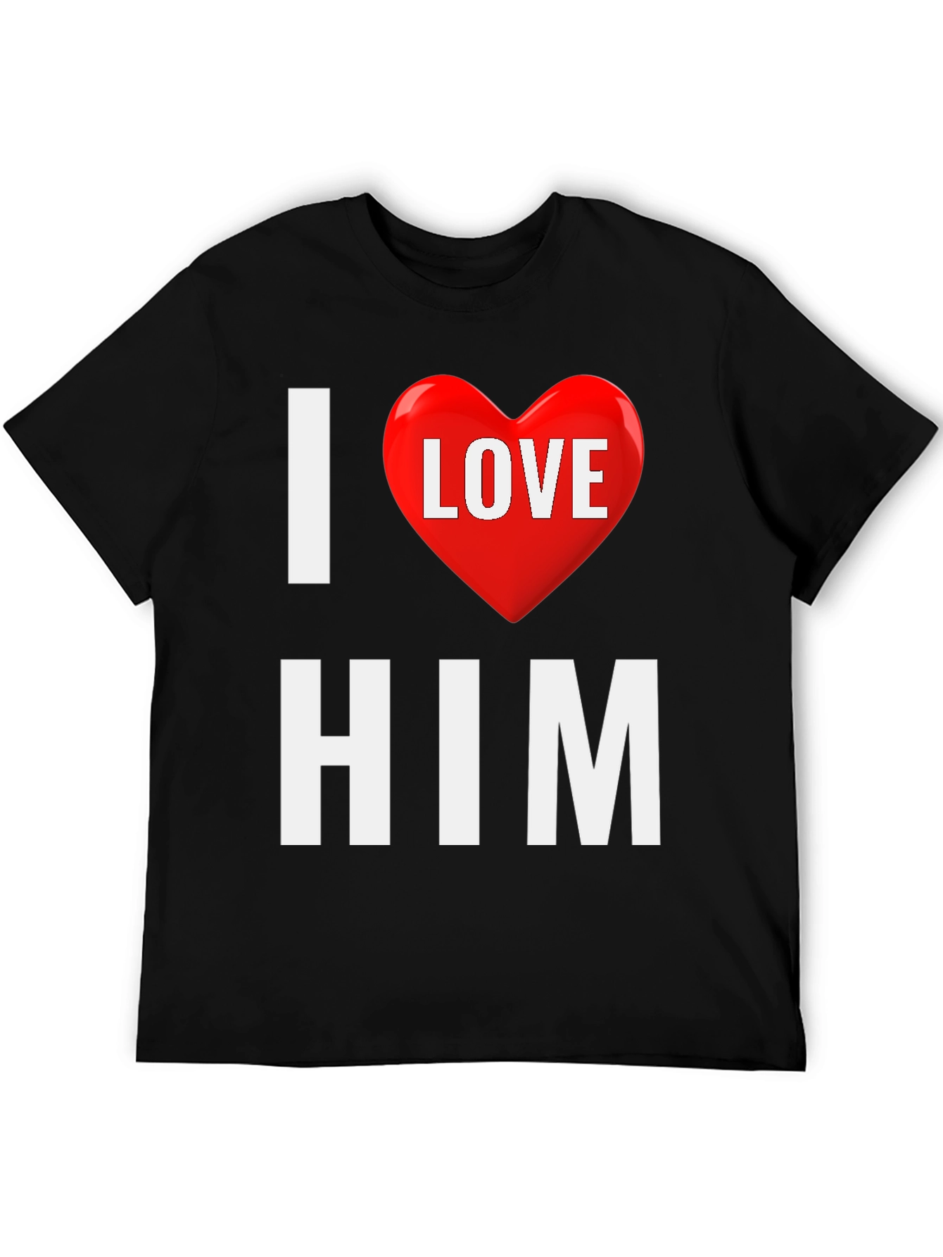 I Love Him T-Shirt - Valentines Gift