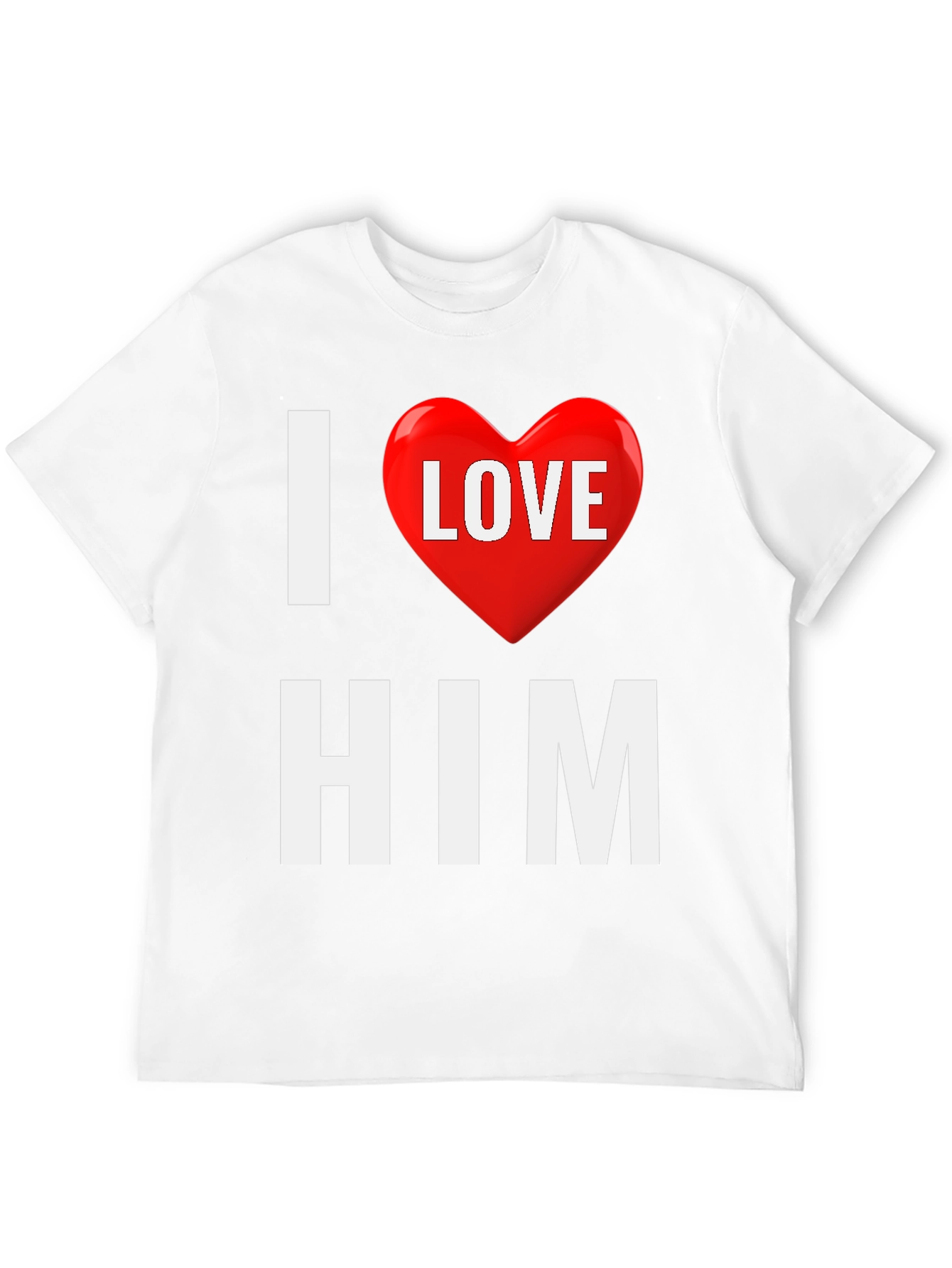 I Love Him T-Shirt - Valentines Gift