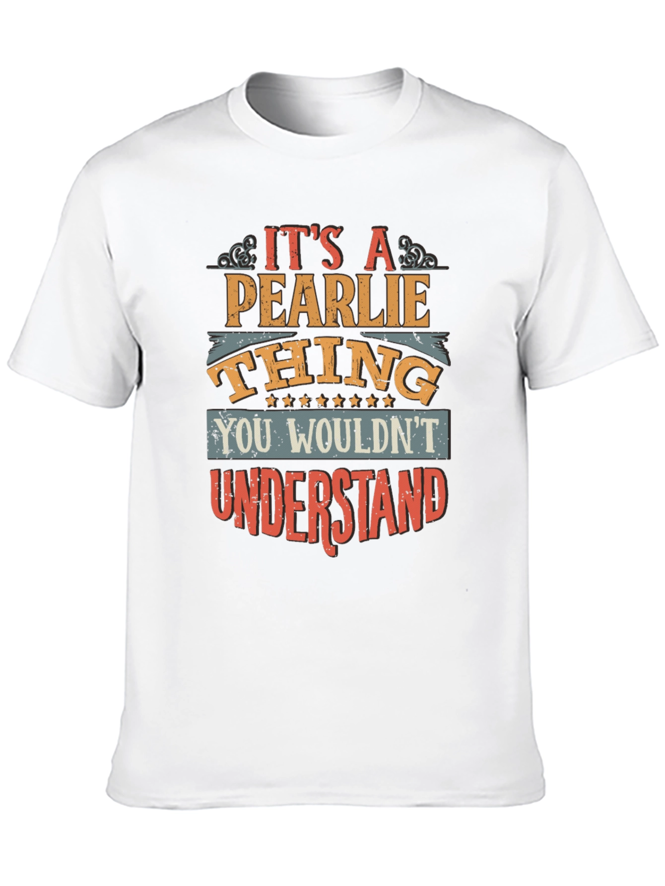 Pearlie Thing T-Shirt - You Wouldnt Understand