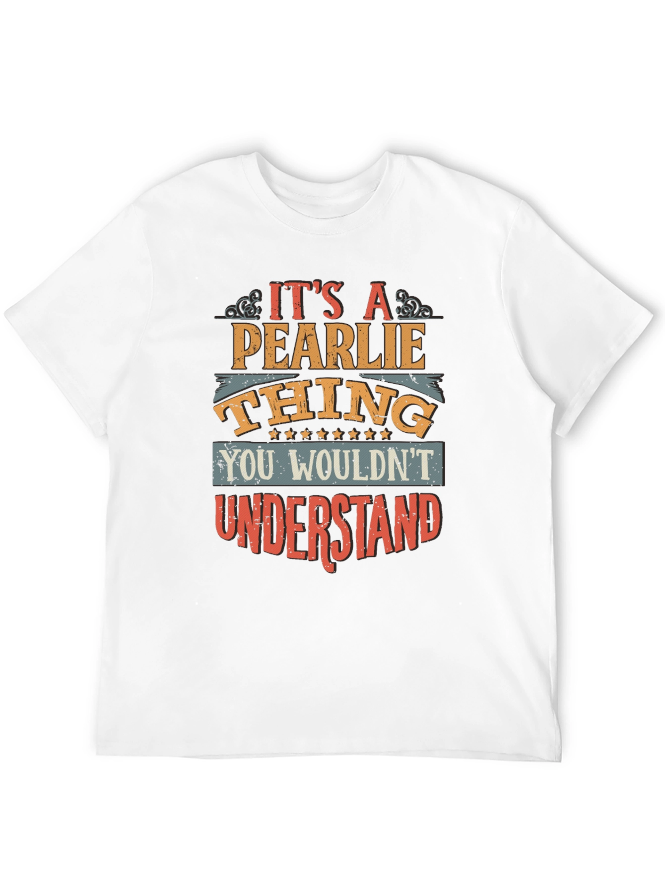 Pearlie Thing T-Shirt - You Wouldnt Understand