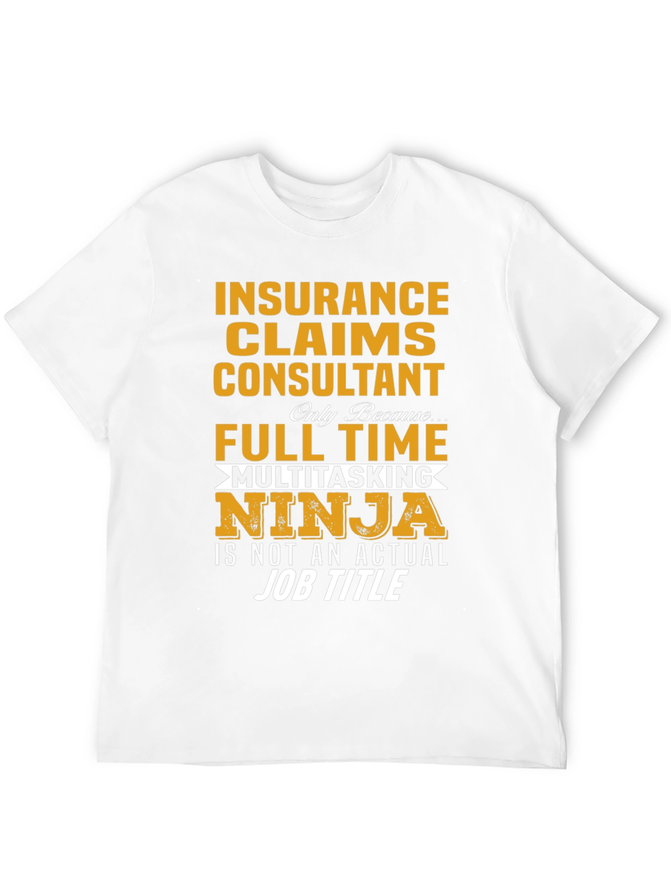 Insurance Claims Consultant T-Shirt: Multitasking Ninja