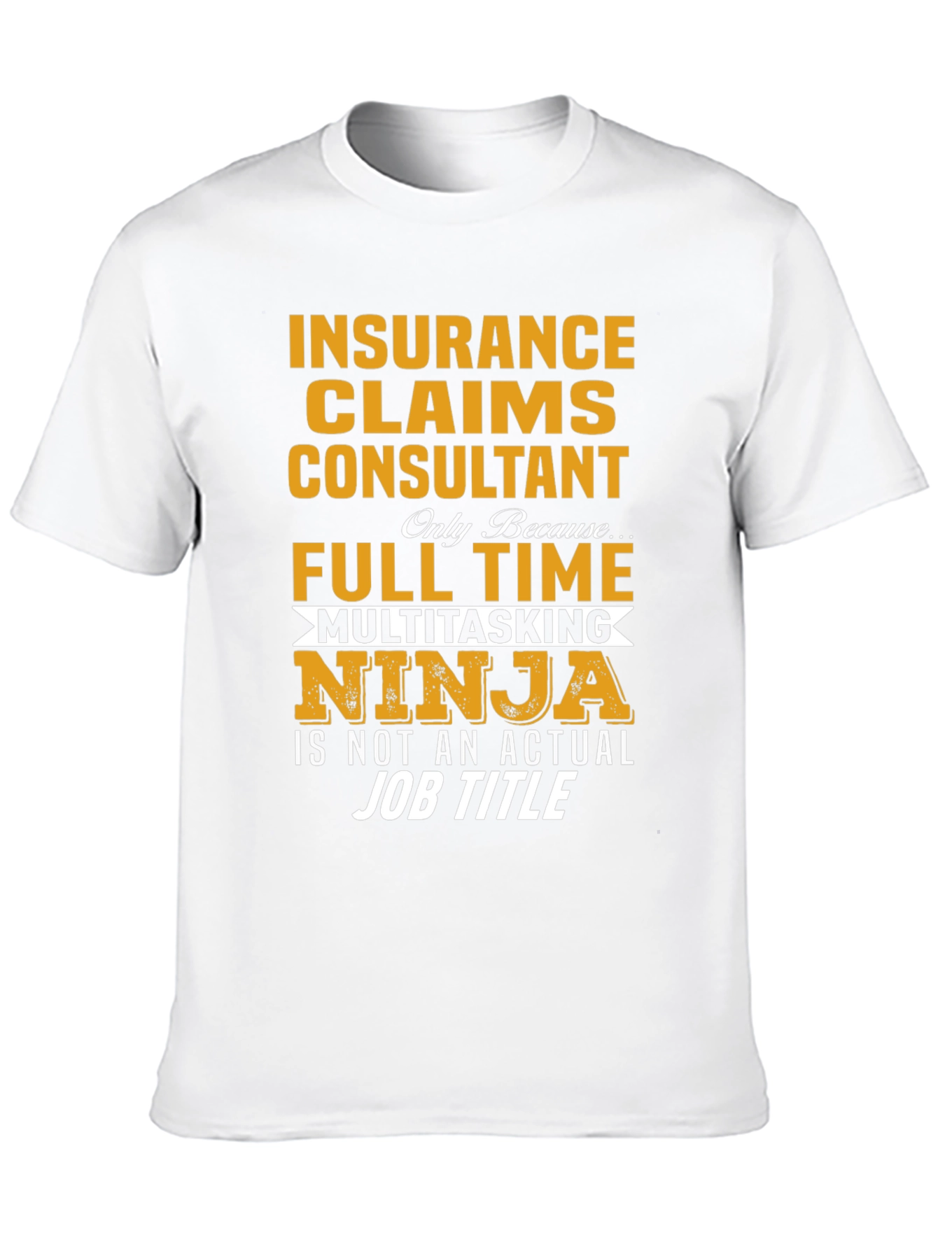 Insurance Claims Consultant T-Shirt: Multitasking Ninja