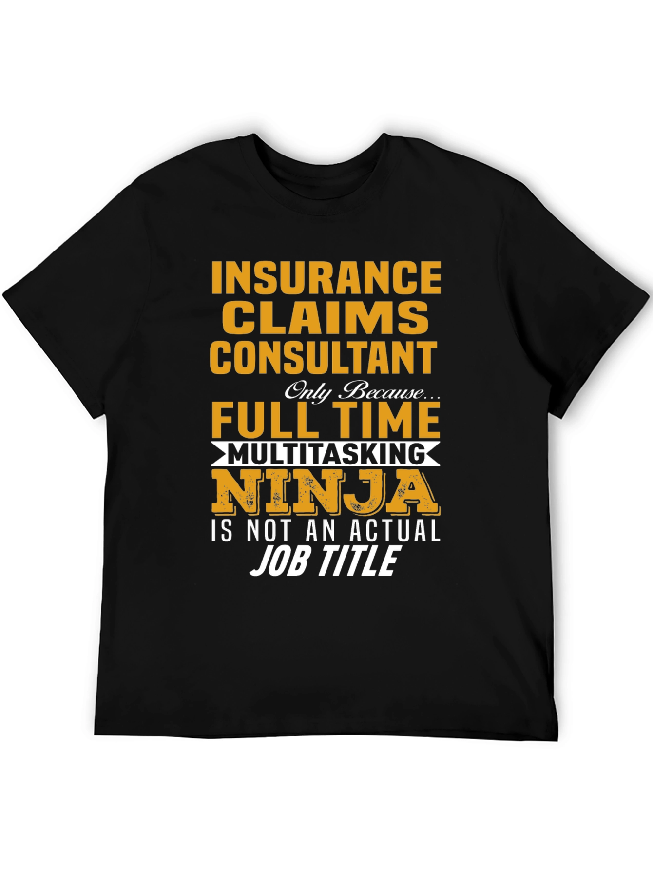 Insurance Claims Consultant T-Shirt: Multitasking Ninja