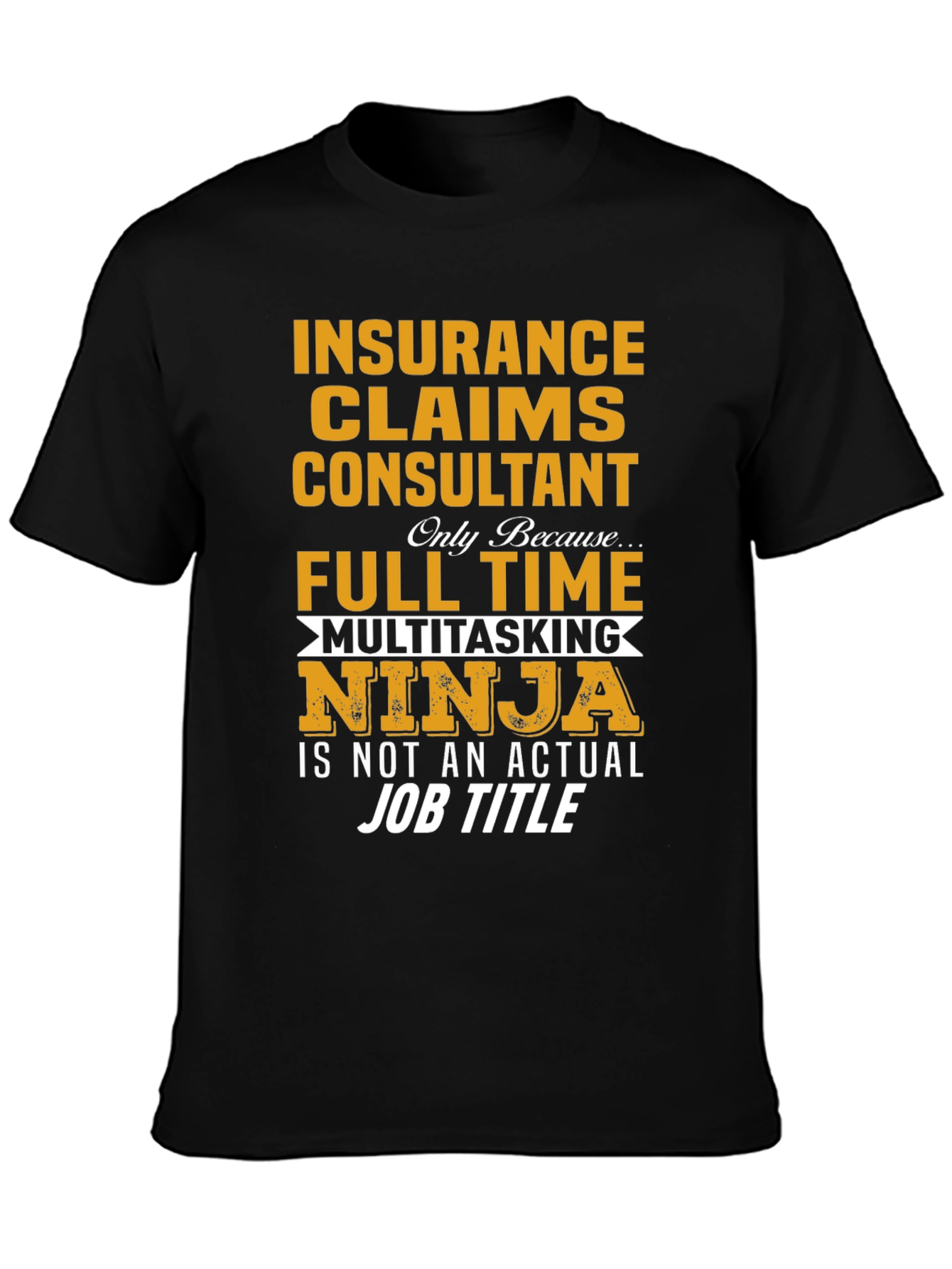 Insurance Claims Consultant T-Shirt: Multitasking Ninja
