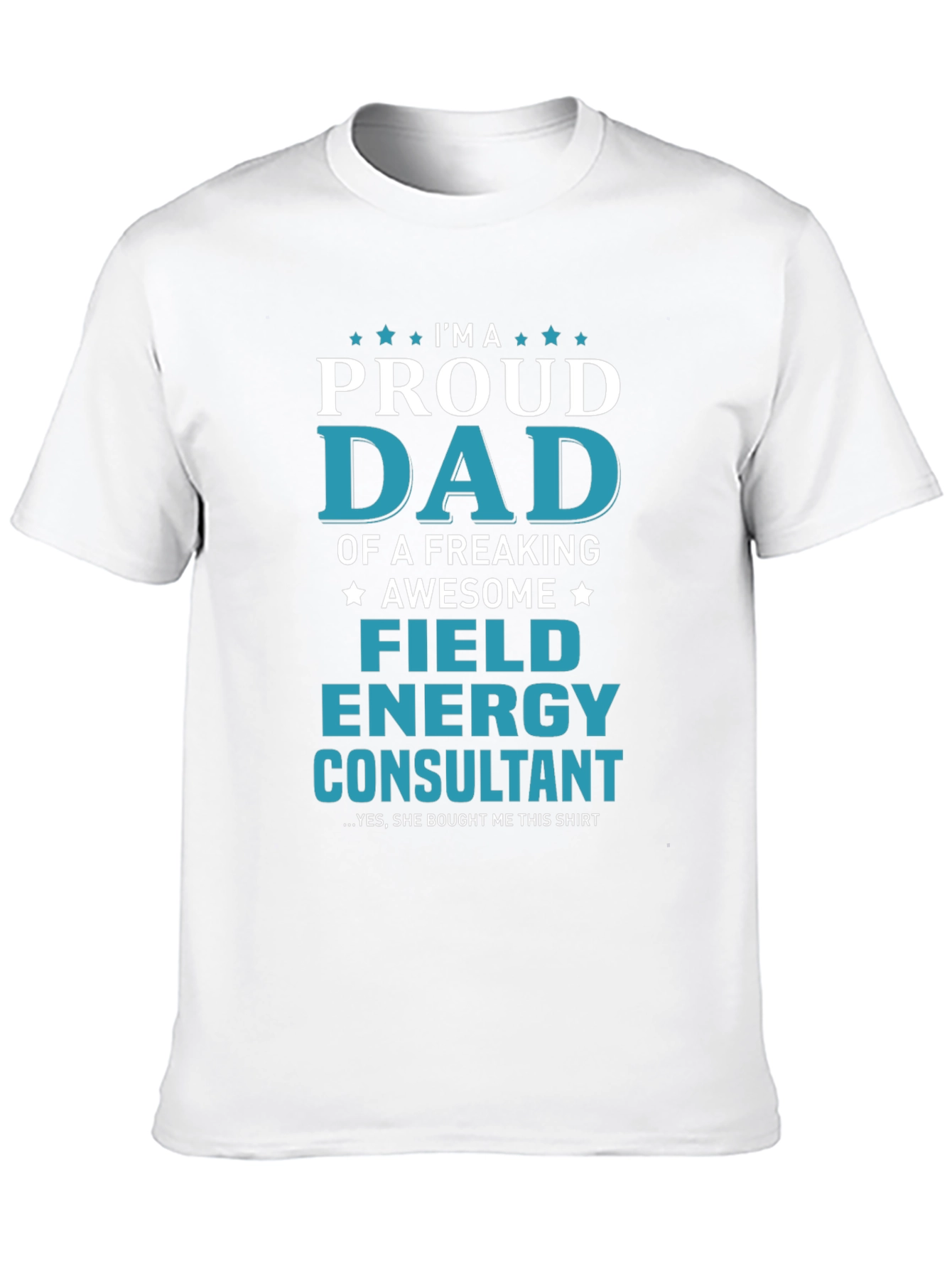 Proud Dad Field Energy Consultant Graphic T-Shirt