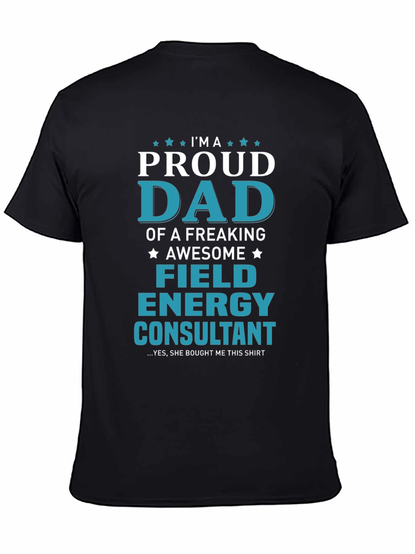 Proud Dad Field Energy Consultant Graphic T-Shirt