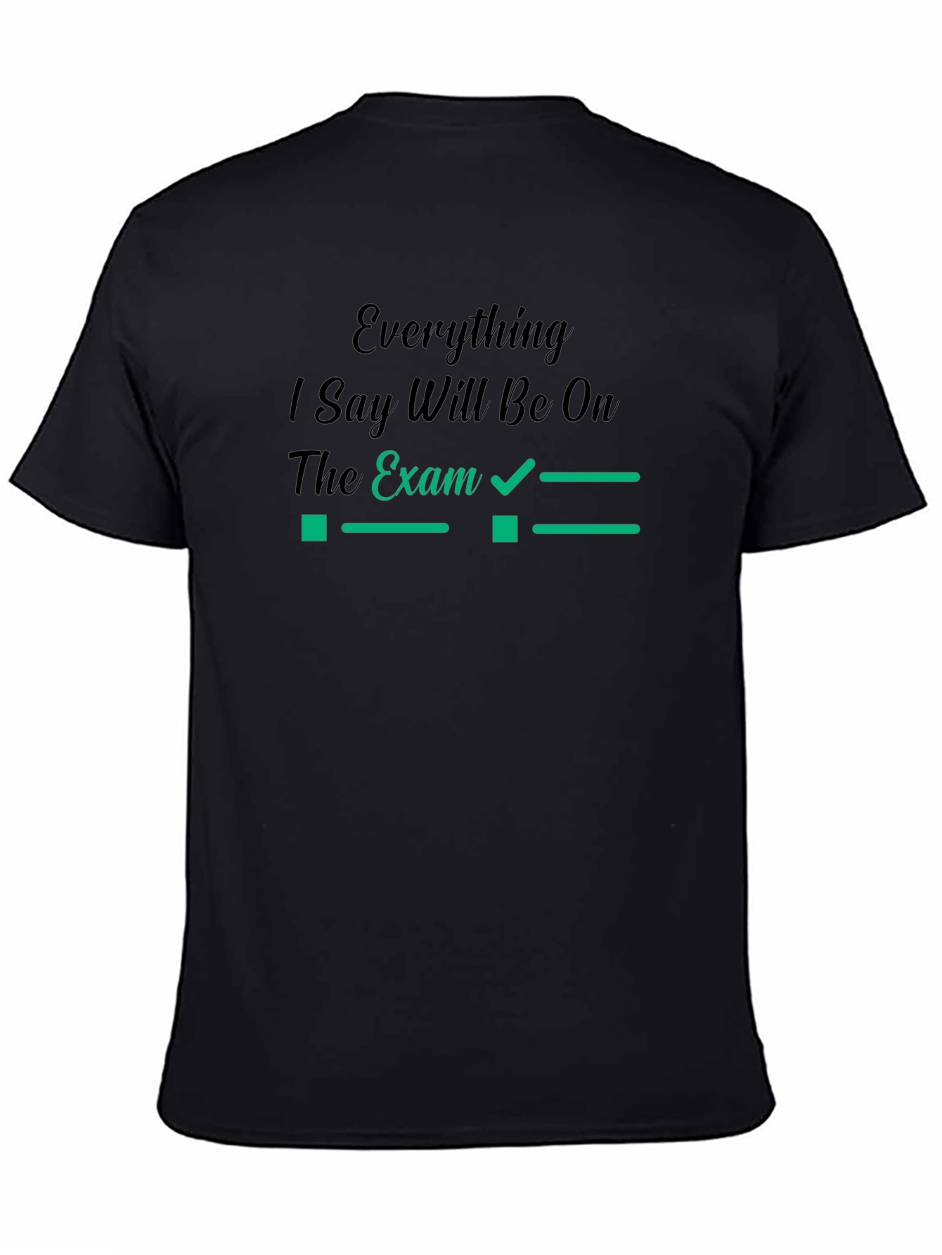 Everything on the Exam Mens Black T-Shirt