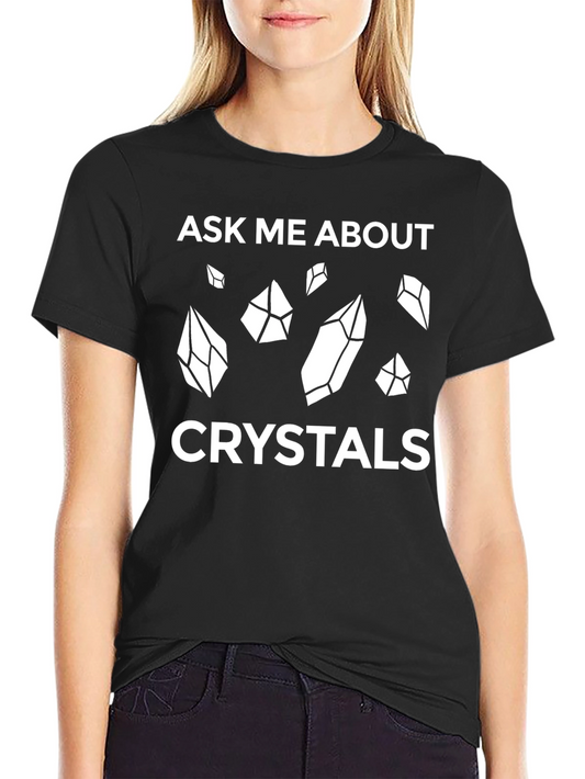 Ask Me About Crystals Graphic Tee