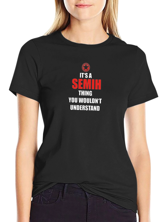 Its A Semih Thing T-Shirt