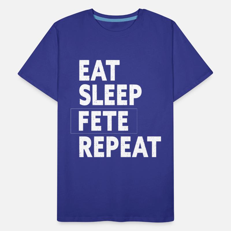 Eat Sleep Fete Repeat Feteing Gift