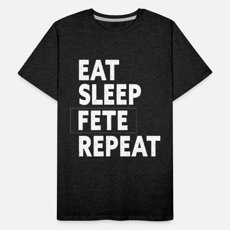 Eat Sleep Fete Repeat Feteing Gift