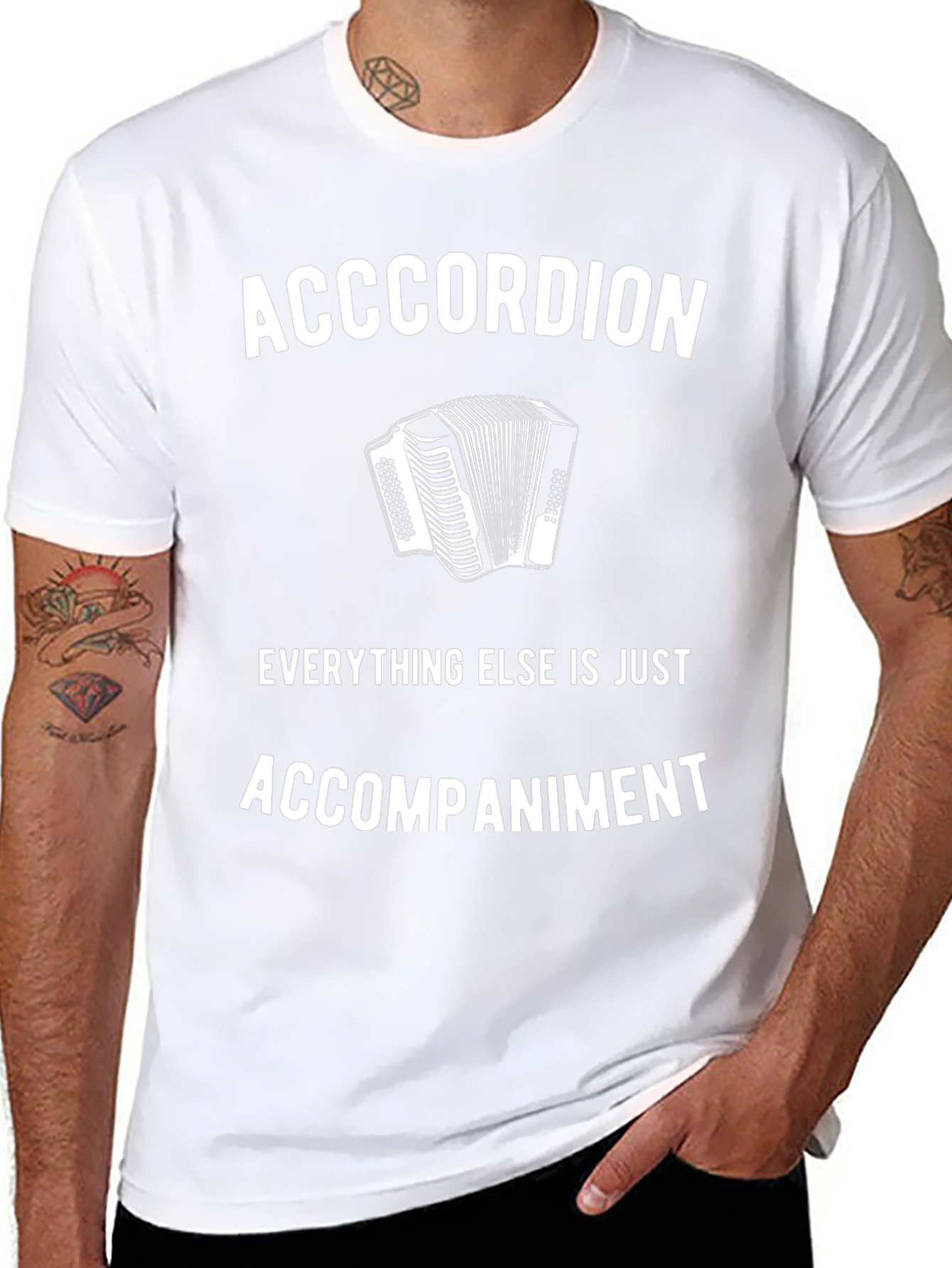 Accordion T-Shirt: Everything Else Is Accompaniment