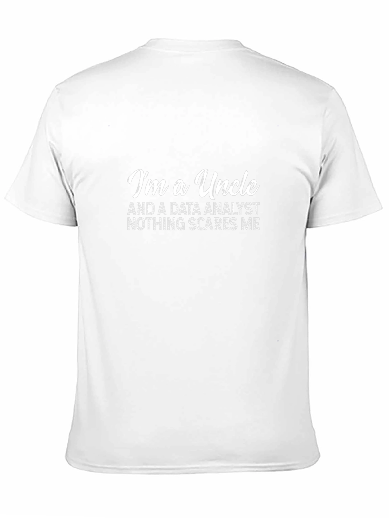 Data Analyst Uncle T-Shirt - Nothing Scares Me