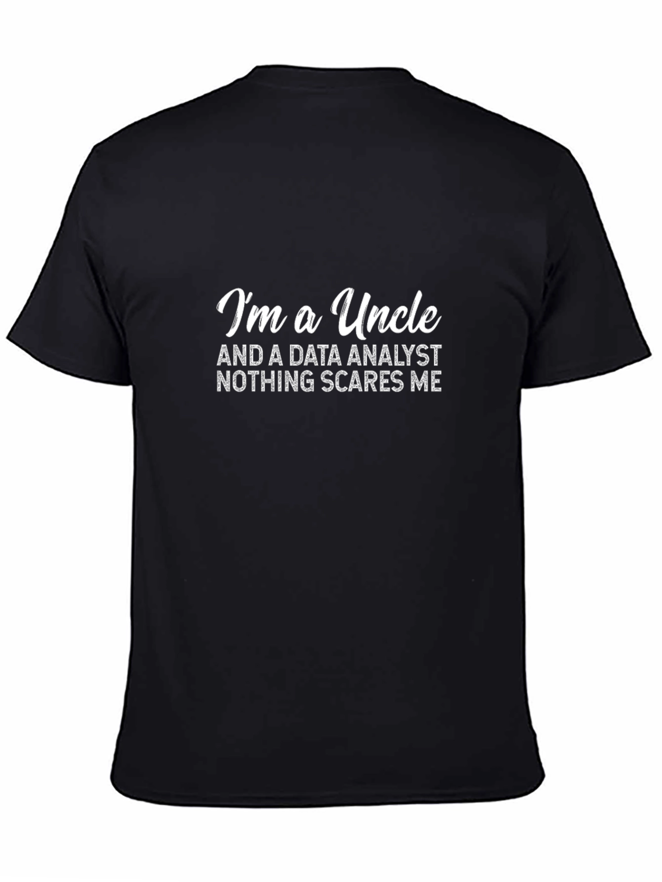 Data Analyst Uncle T-Shirt - Nothing Scares Me