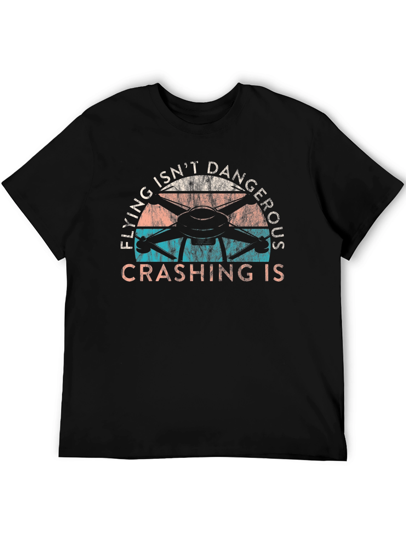 Drone Flying T-Shirt - Flying Isnt Dangerous Crashing Is