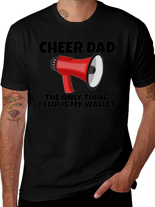 Cheer Dad T-Shirt - The Only Thing I Flip is My Wallet
