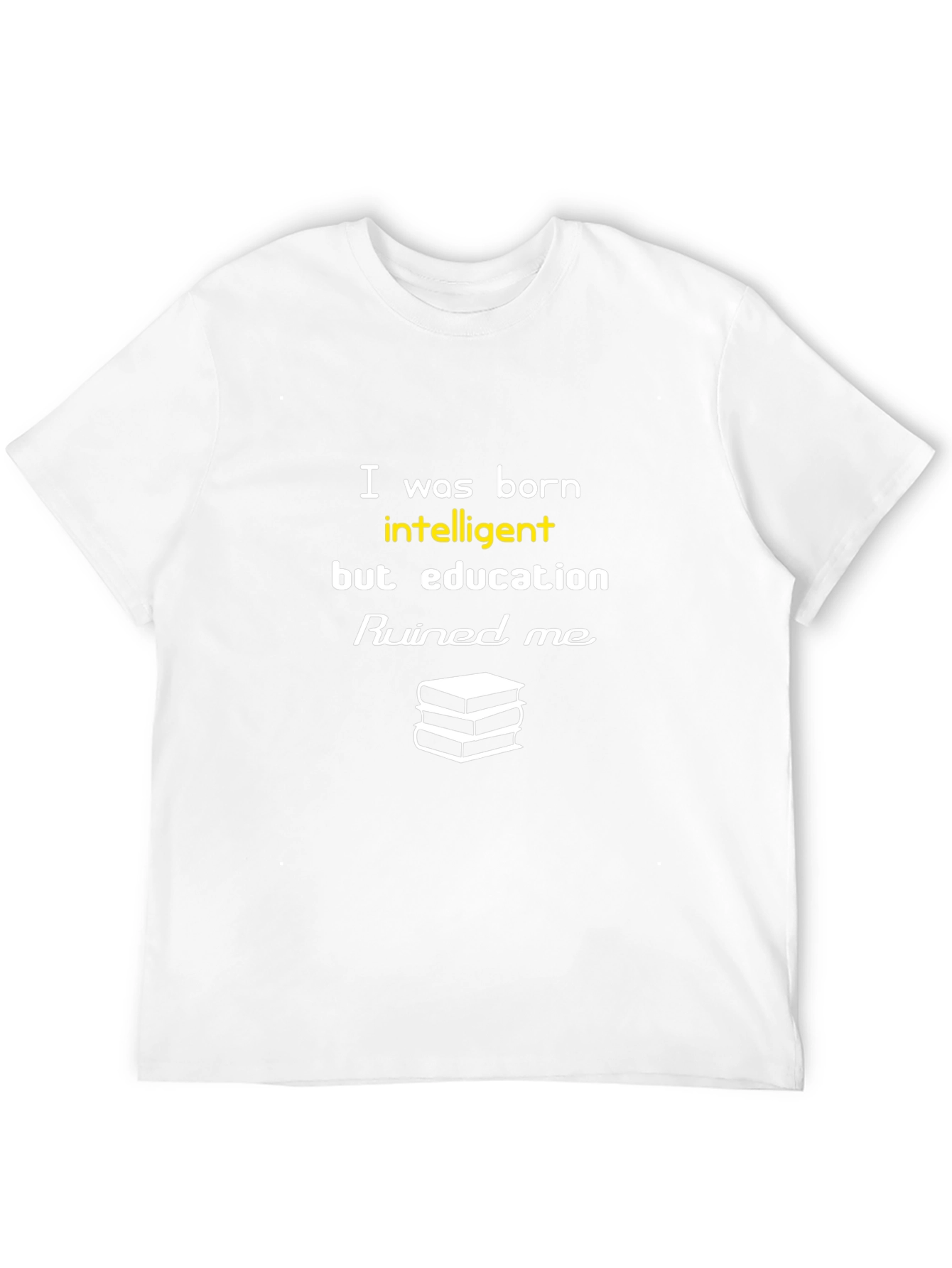 Funny Education Ruined Me T-Shirt