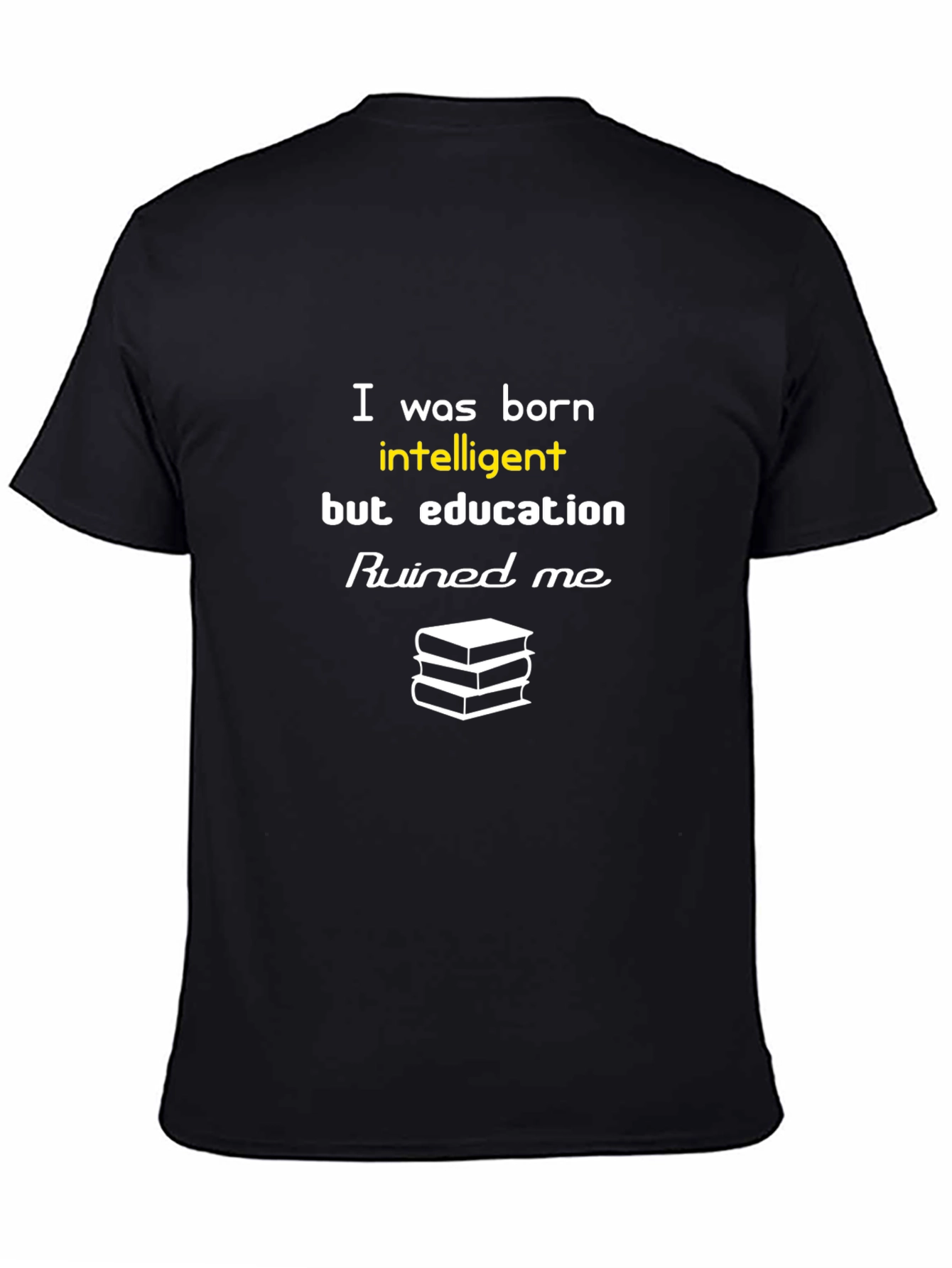 Funny Education Ruined Me T-Shirt