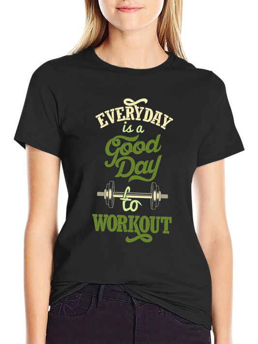 Everyday is a Good Day to Workout T-Shirt