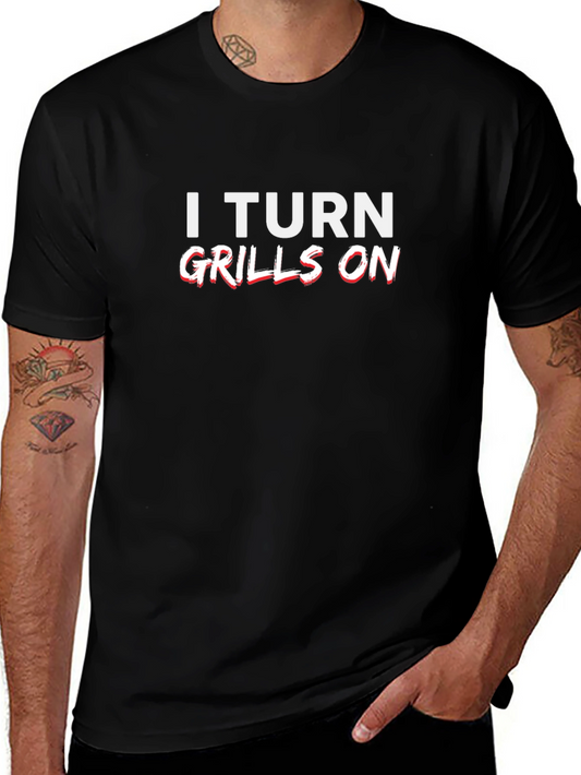 I Turn Grills On Black Graphic Tee