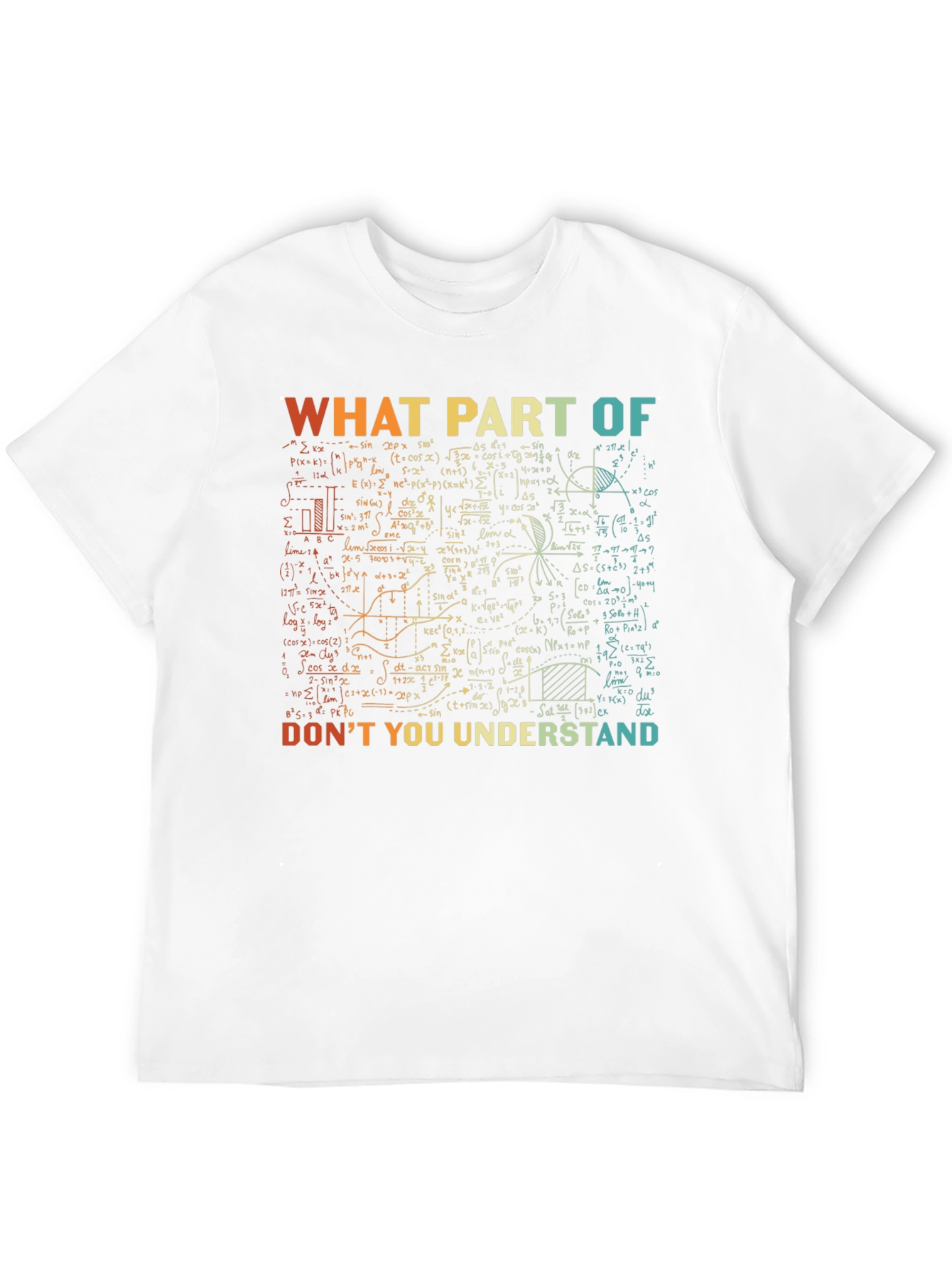 Math Equations Graphic T-Shirt: What Part Dont You Understand?