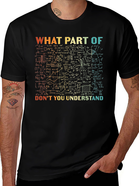 Math Equations Graphic T-Shirt: What Part Dont You Understand?
