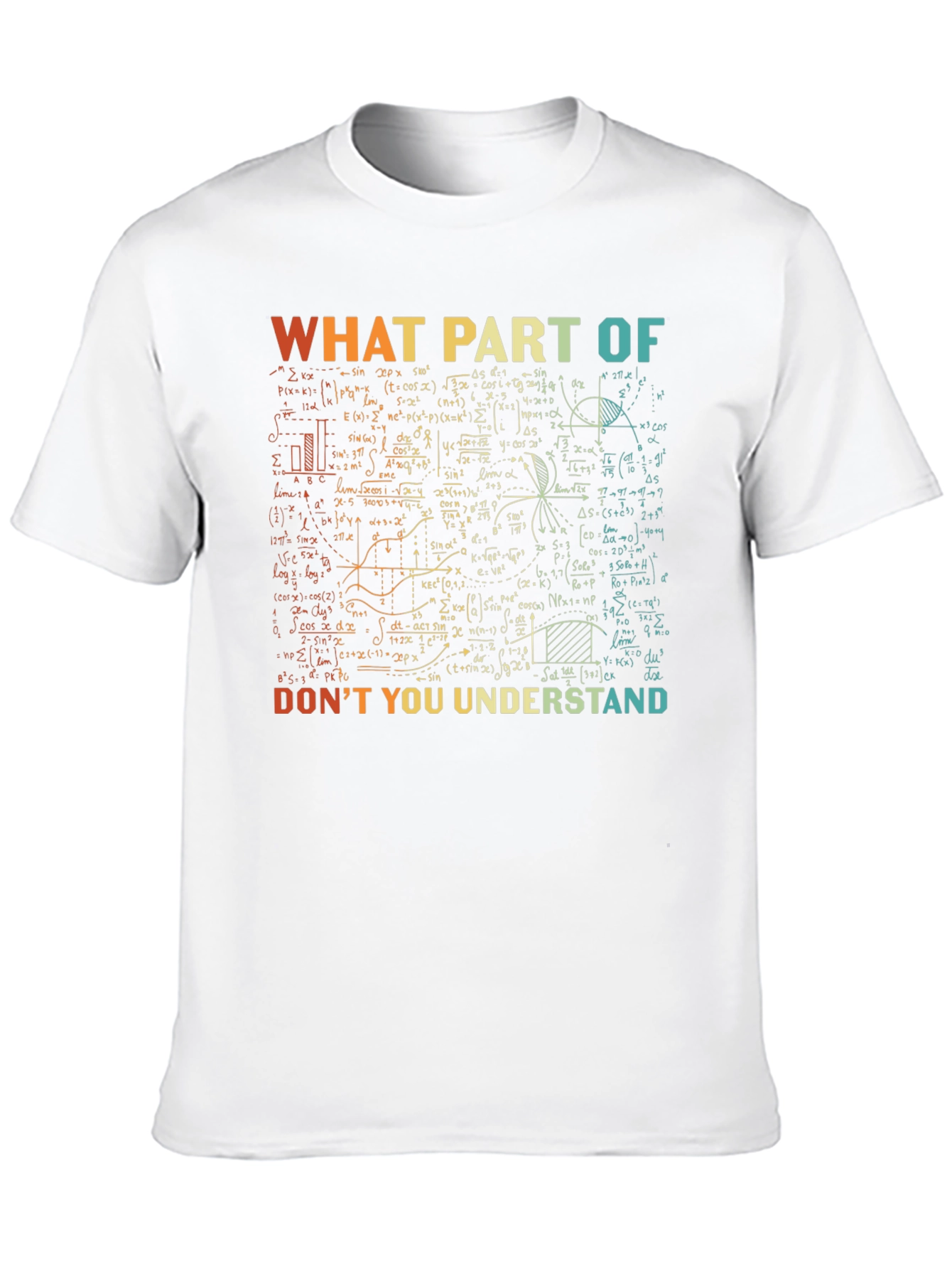 Math Equations Graphic T-Shirt: What Part Dont You Understand?