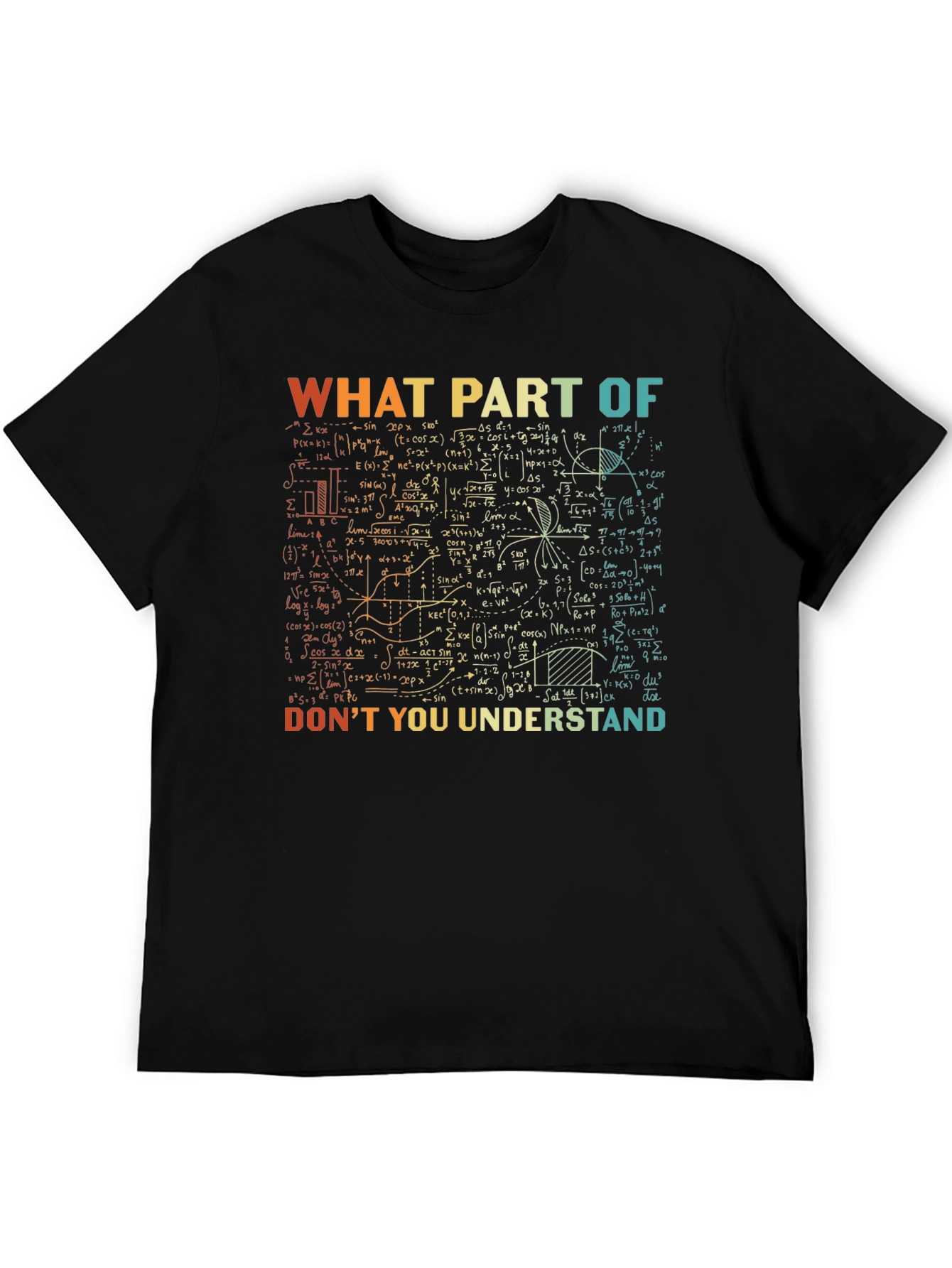 Math Equations Graphic T-Shirt: What Part Dont You Understand?