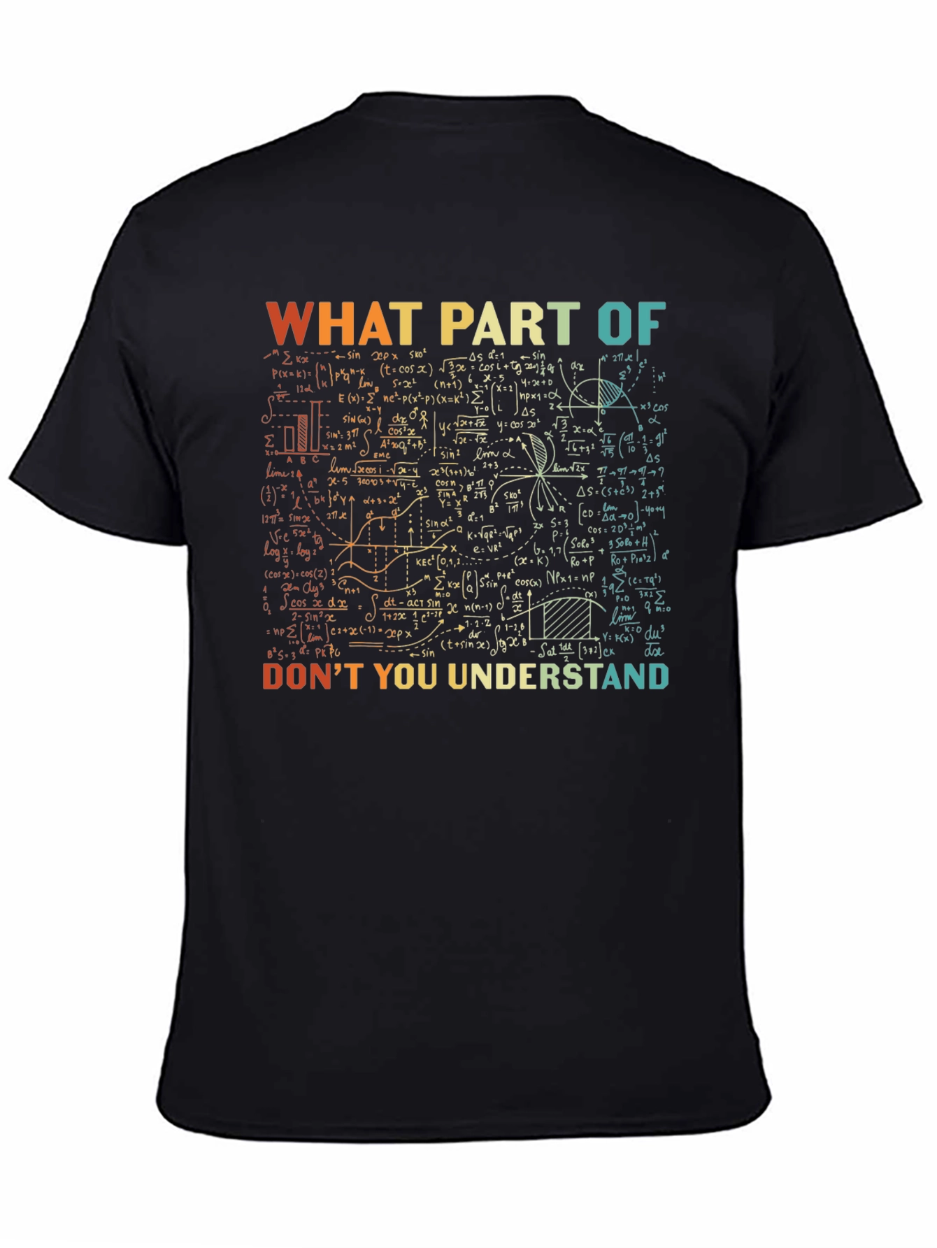 Math Equations Graphic T-Shirt: What Part Dont You Understand?