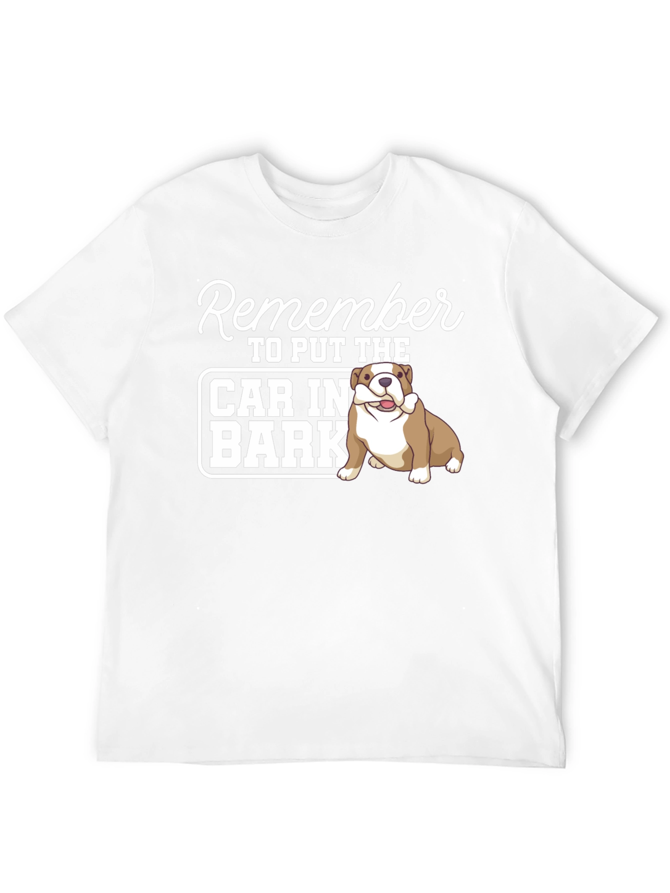 Remember to Put The Car in Bark T-Shirt