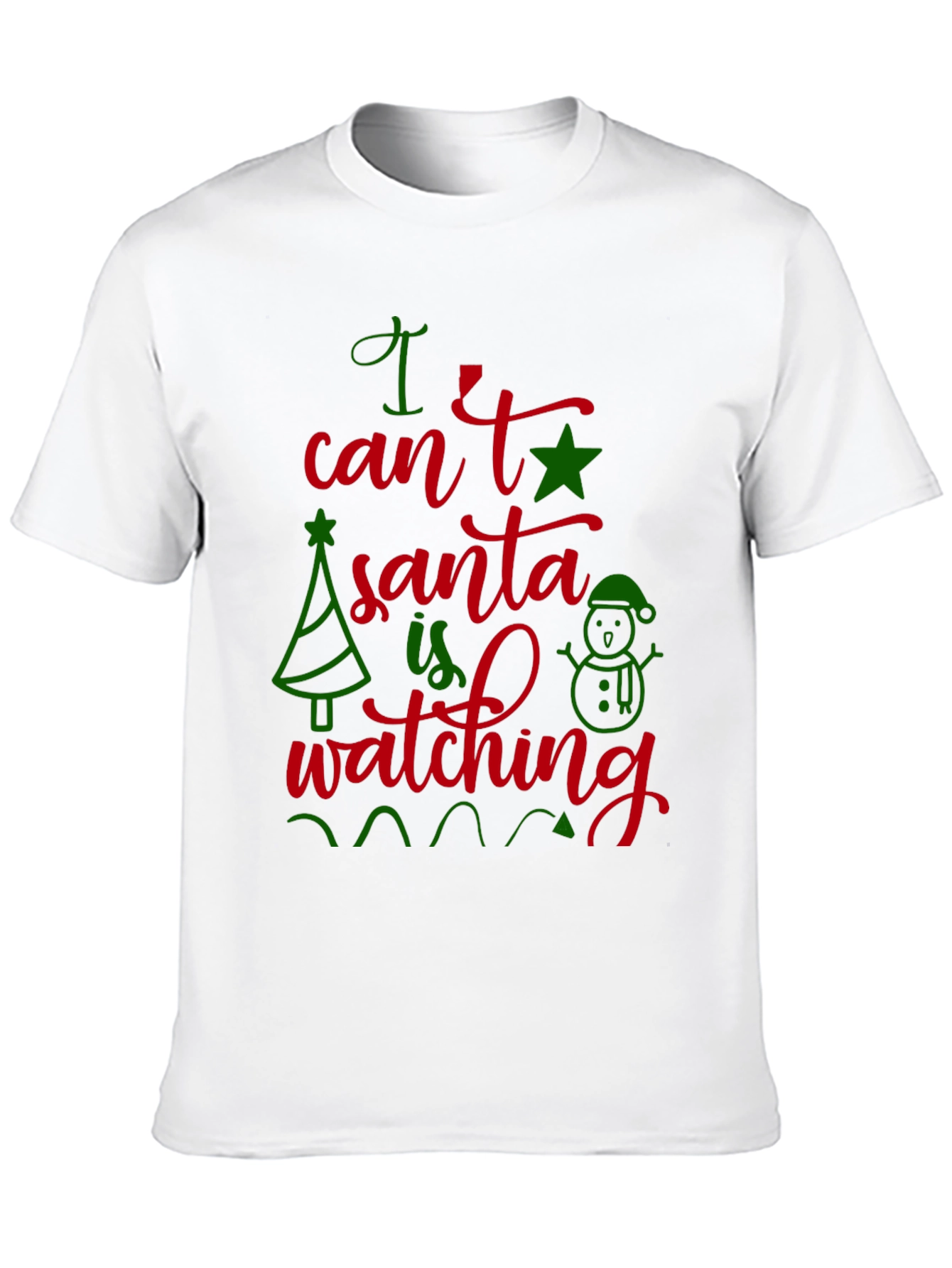 Festive I Cant Santa Is Watching Christmas T-Shirt